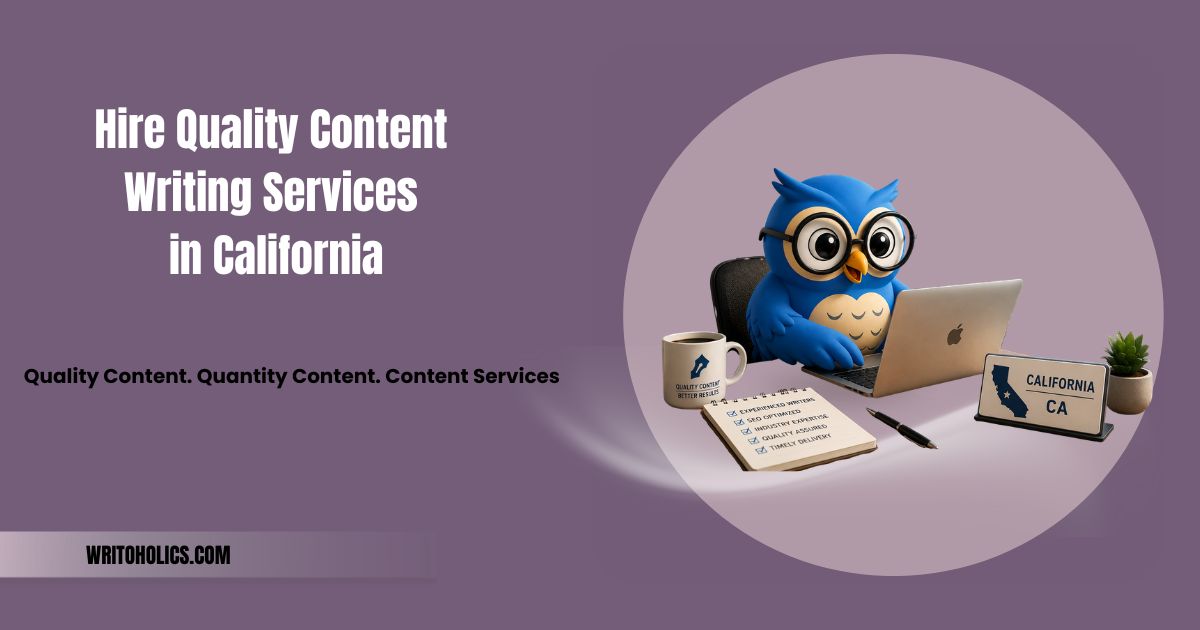 How to Hire Quality Content Writing Services in California